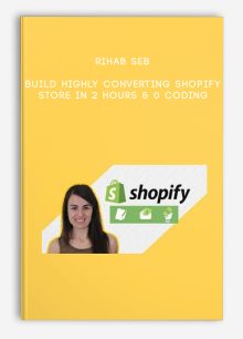 Rihab Seb – Build highly converting shopify Store in 2 hours & 0 coding