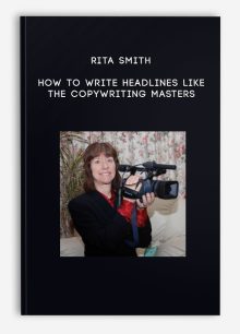 Rita Smith – How To Write Headlines Like The Copywriting Masters