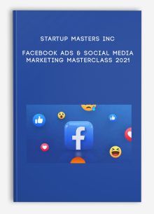 Startup Masters inc – Facebook Ads & Social Media Marketing Masterclass 2021