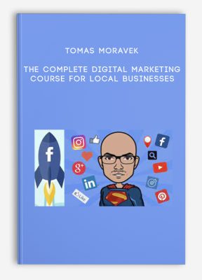 Tomas Moravek – The Complete Digital Marketing Course for Local Businesses