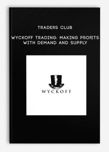 Traders Club – Wyckoff Trading: Making Profits With Demand And Supply
