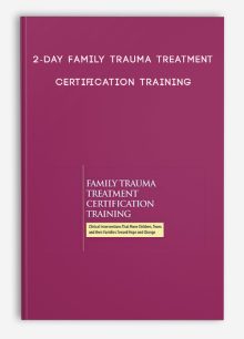 2-Day Family Trauma Treatment Certification Training