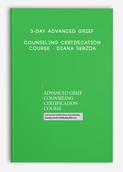 3-Day Advanced Grief Counseling Certification Course - Diana Sebzda