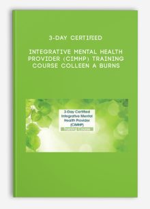 3-Day Certified Integrative Mental Health Provider (CIMHP) Training Course - Colleen A Burns