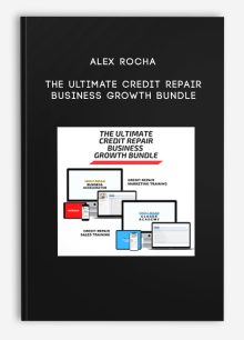 Alex Rocha - The Ultimate Credit Repair Business Growth Bundle