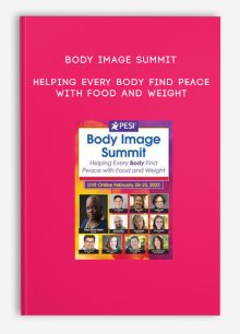 Body Image Summit: Helping Every Body Find Peace with Food and Weight