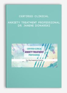 Certified Clinical Anxiety Treatment Professional - Dr. Janene Donarski