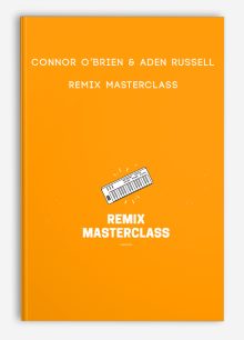 Connor O’Brien & Aden Russell – Remix Masterclass