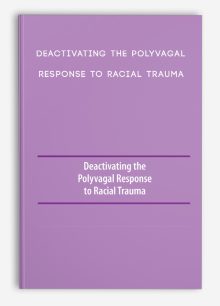 Deactivating the Polyvagal Response to Racial Trauma