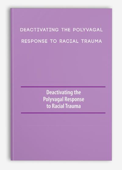 Deactivating the Polyvagal Response to Racial Trauma