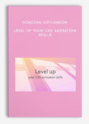 Donovan Hutchinson – Level Up your CSS Animation Skills