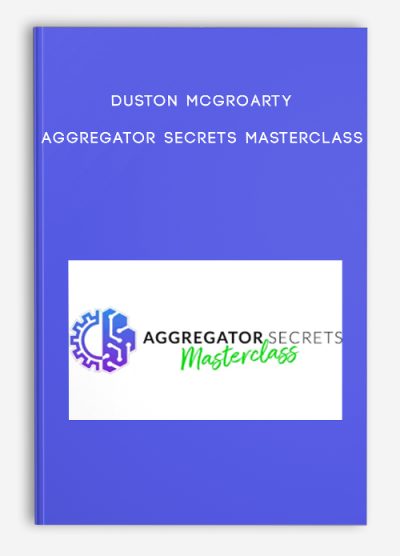 Duston McGroarty - Aggregator Secrets Masterclass