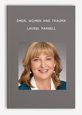 EMDR, Women and Trauma - Laurel Parnell