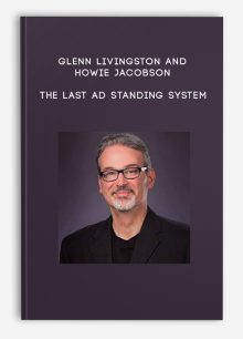 Glenn Livingston and Howie Jacobson – The Last Ad Standing System