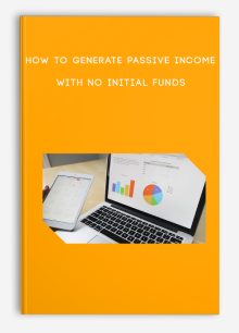 How to Generate Passive Income With No Initial Funds