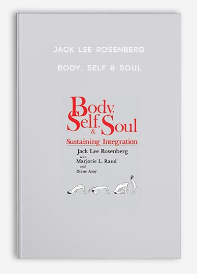 Jack Lee Rosenberg - Body, Self & Soul