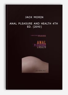 Jack Morin - Anal Pleasure and Health 4th Ed. (2010)