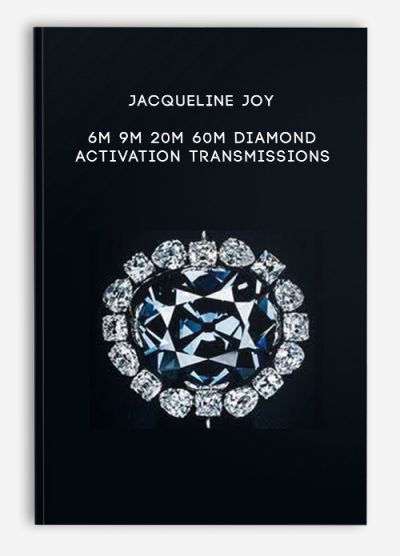 Jacqueline Joy - 6m 9m 20m 60m Diamond Activation Transmissions