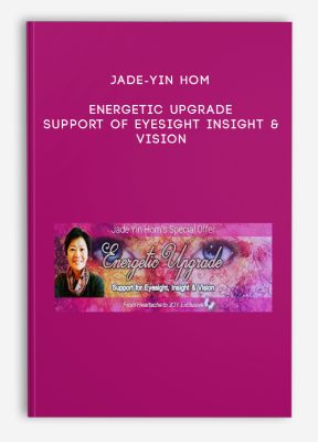 Jade-Yin Hom - Energetic Upgrade - Support of Eyesight Insight & Vision