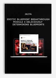 Jaiya - Erotic Blueprint Breakthrough - Module 3 - Deliciously Determining Blueprints