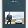 James Bold - Attraction Switch
