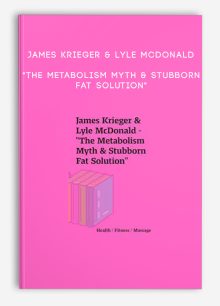 James Krieger & Lyle McDonald - "The Metabolism Myth & Stubborn Fat Solution"