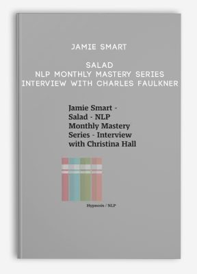 Jamie Smart - Salad - NLP Monthly Mastery Series - Interview with Charles Faulkner