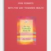 Jane Roberts - Seth- The Way Towards Health