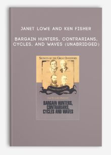 Janet Lowe and Ken Fisher - Bargain Hunters, Contrarians, Cycles, and Waves (Unabridged)