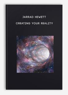 Jarrad Hewett - Creating your reality