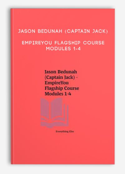 Jason Bedunah (Captain Jack) - EmpireYou Flagship Course Modules 1-4