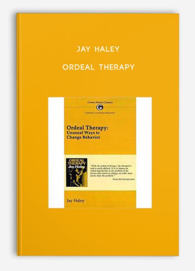 Jay Haley - Ordeal Therapy