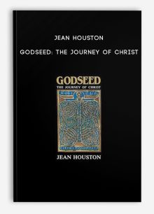 Jean Houston - Godseed: The Journey of Christ