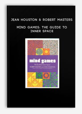 Jean Houston & Robert Masters - Mind Games: The Guide to Inner Space