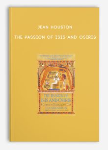 Jean Houston - The Passion of Isis and Osiris