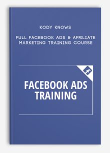 Kody Knows – Full Facebook Ads & Affiliate Marketing Training Course
