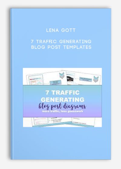 Lena Gott – 7 Traffic Generating Blog Post Templates
