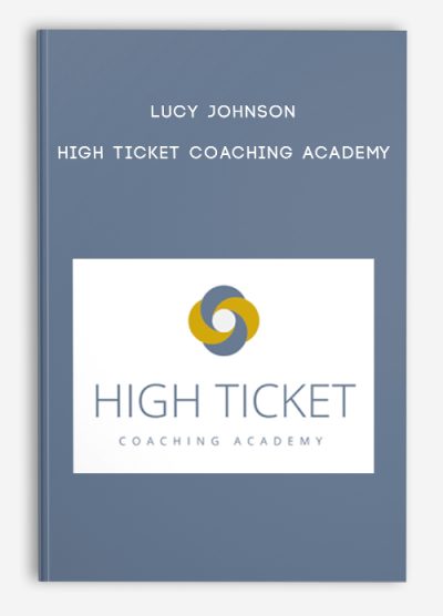 Lucy Johnson - High Ticket Coaching Academy