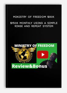Ministry Of Freedom $80K – $150K Monthly Using A Simple Rinse and Repeat System