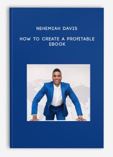 Nehemiah Davis – How to Create a Profitable Ebook