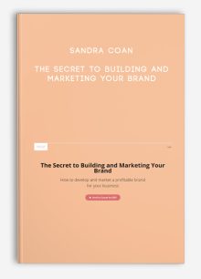 Sandra Coan – The Secret to Building and Marketing Your Brand