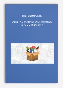 The Complete Digital Marketing Course – 12 Courses in 1