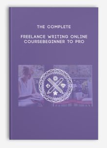 The Complete Freelance Writing Online CourseBeginner to Pro