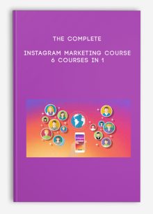 The Complete Instagram Marketing Course – 6 Courses In 1