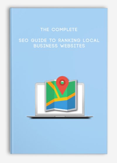 The Complete SEO Guide to Ranking Local Business Websites