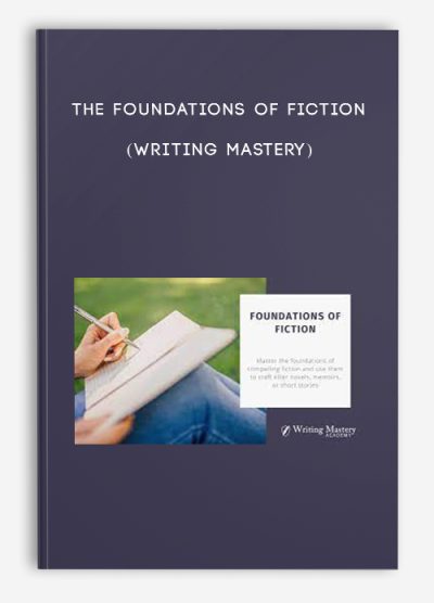 The Foundations of Fiction (Writing Mastery)