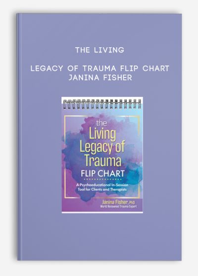 The Living Legacy of Trauma Flip Chart - Janina Fisher
