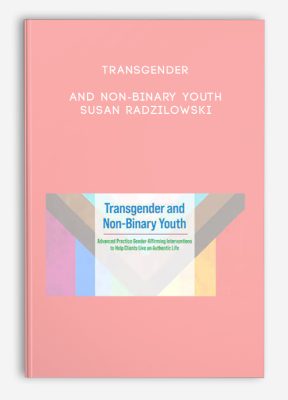 Transgender and Non-Binary Youth - Susan Radzilowski