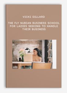 Vicki Dillard – The Fly Nubian Business School – For ladies seeking to handle their business