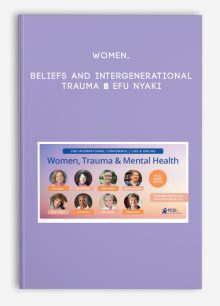 Women, Beliefs and Intergenerational Trauma - Efu Nyaki